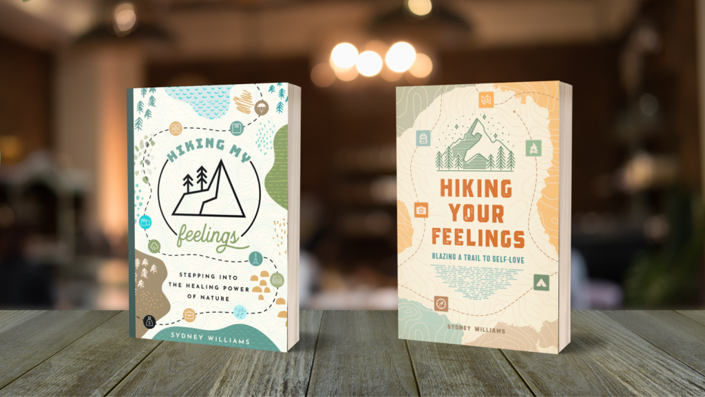 San Diego author Sydney William's two books Hiking My Feelings: Stepping Into the Healing Power of Nature and Hiking Your Feelings: Blazing a Trail to Self-Love 