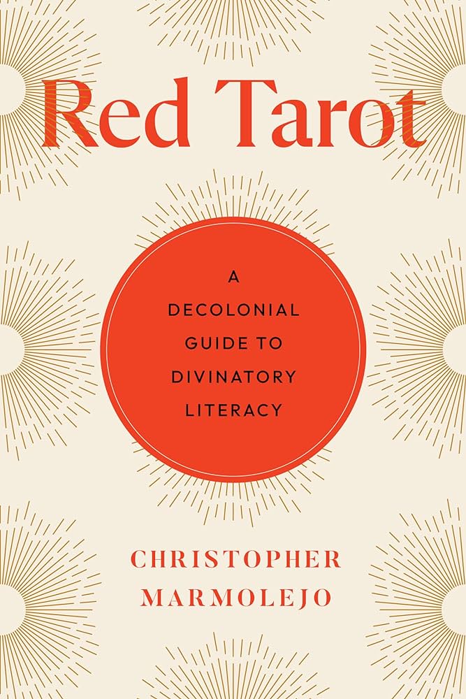 2024 San Diego Bookstore recommendation: The Red Tarot: A Decolonial Guide to Divinatory Literacy by Christopher Marmolejo