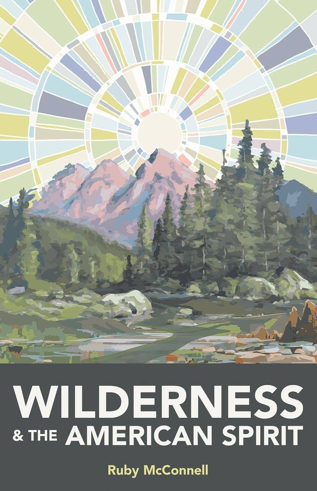 2024 San Diego Bookstore recommendation: Wilderness and the American Spirit by Ruby McConnell