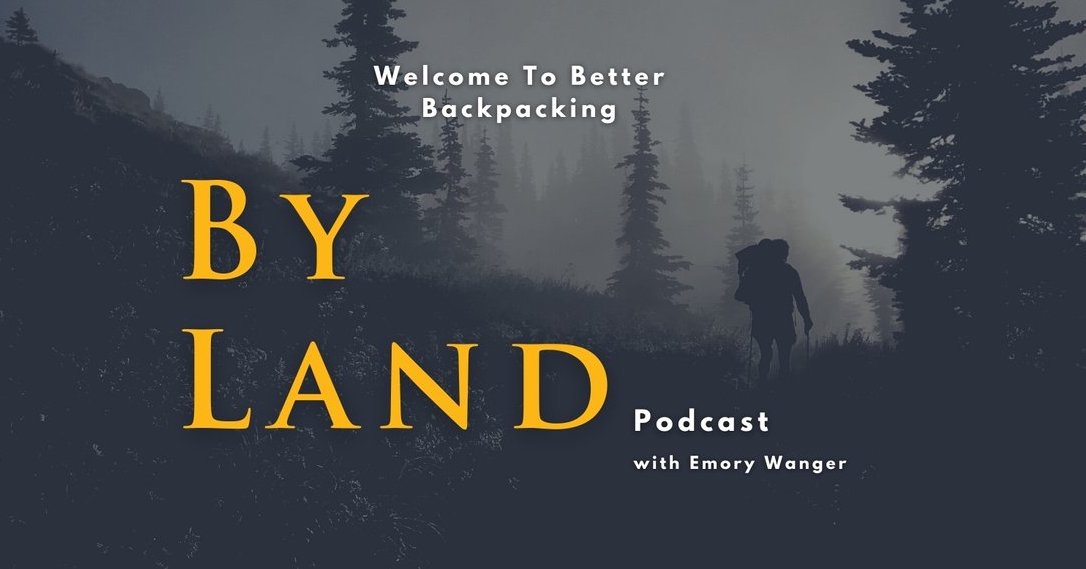 Best hiking and outdoors podcasts featuring the By Land Podcast logo with Emory Wanger