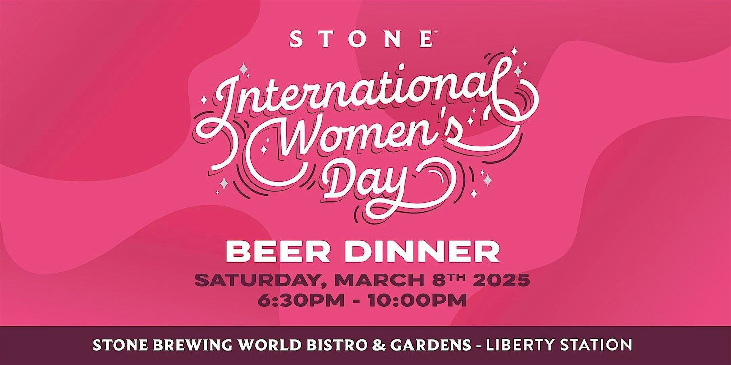 Celebrate Women’s Day Beer Dinner at Stone Brewing on March 8th 2025 